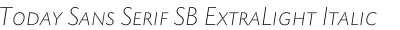 Today Sans Serif SB ExtraLight Italic Small Caps
